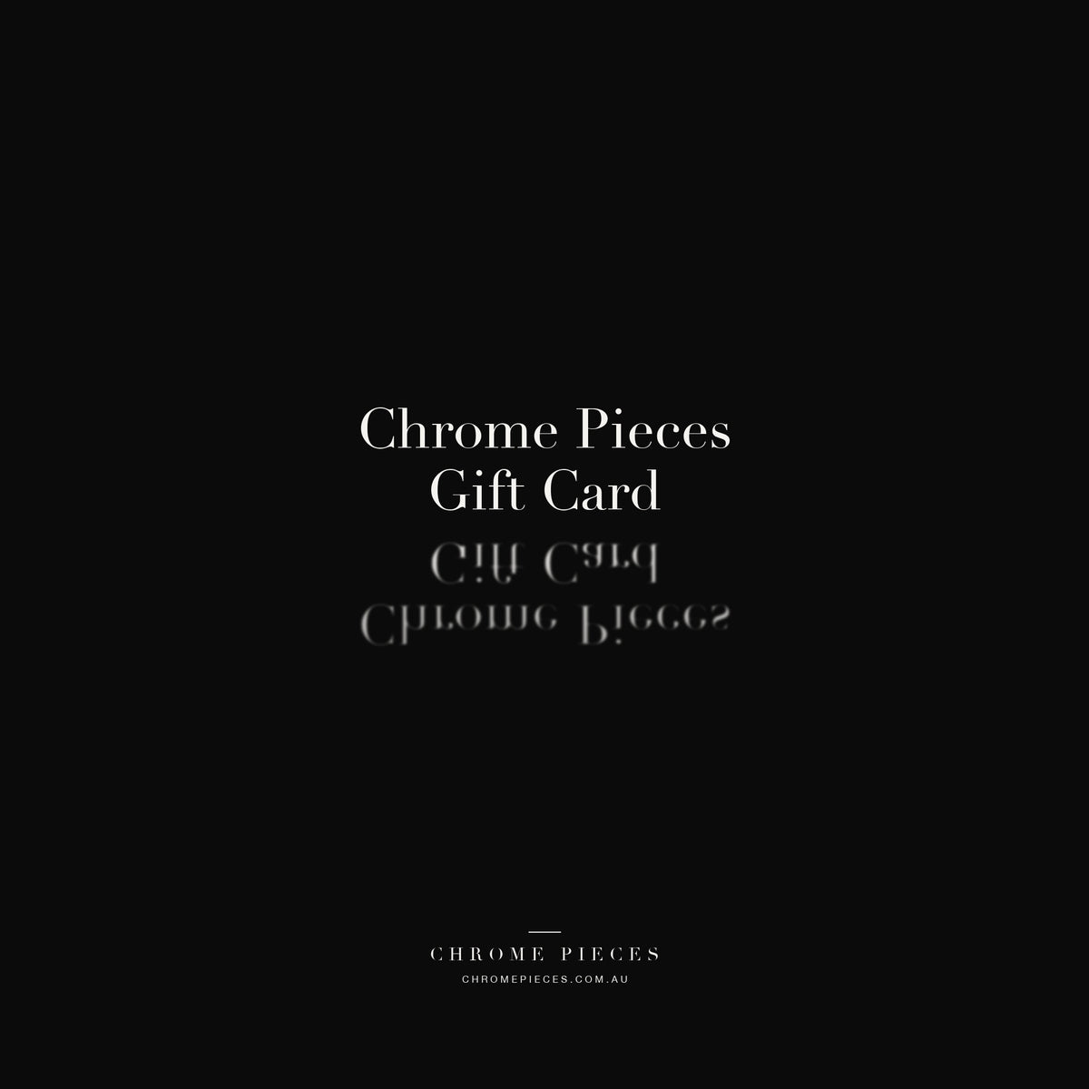 Chrome Pieces Gift Card